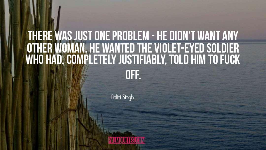 Nalini Singh Quotes: There was just one problem