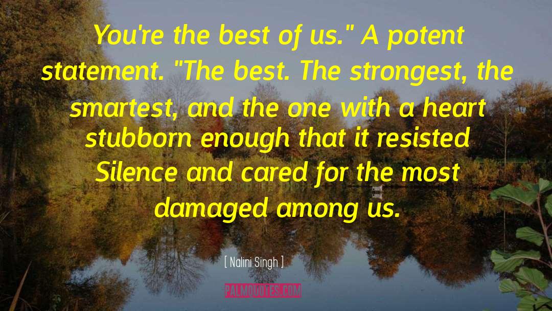 Nalini Singh Quotes: You're the best of us.