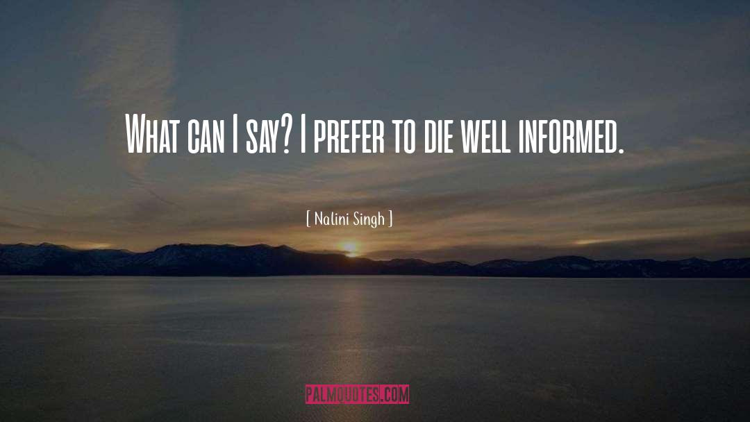 Nalini Singh Quotes: What can I say? I