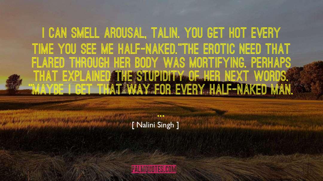 Nalini Singh Quotes: I can smell arousal, Talin.