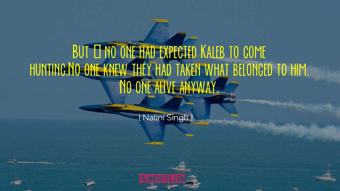 Nalini Singh Quotes: But … no one had