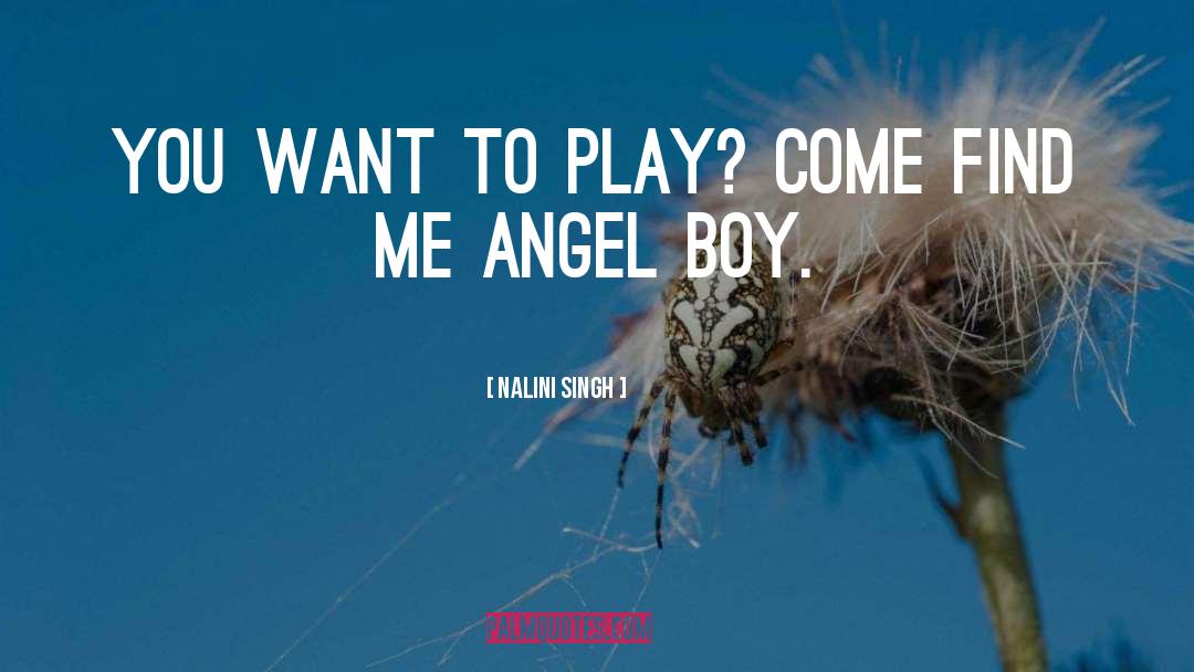 Nalini Singh Quotes: You want to play? Come