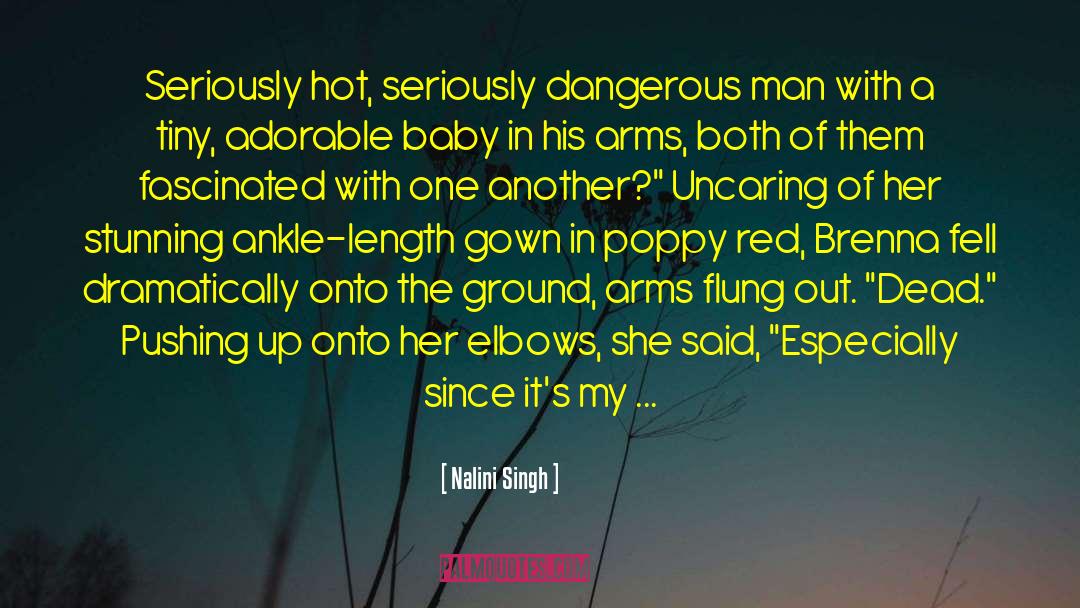 Nalini Singh Quotes: Seriously hot, seriously dangerous man