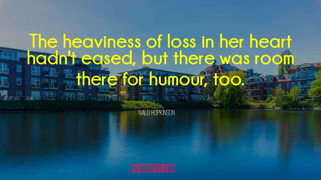 Nalo Hopkinson Quotes: The heaviness of loss in