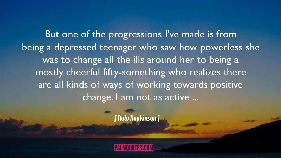 Nalo Hopkinson Quotes: But one of the progressions