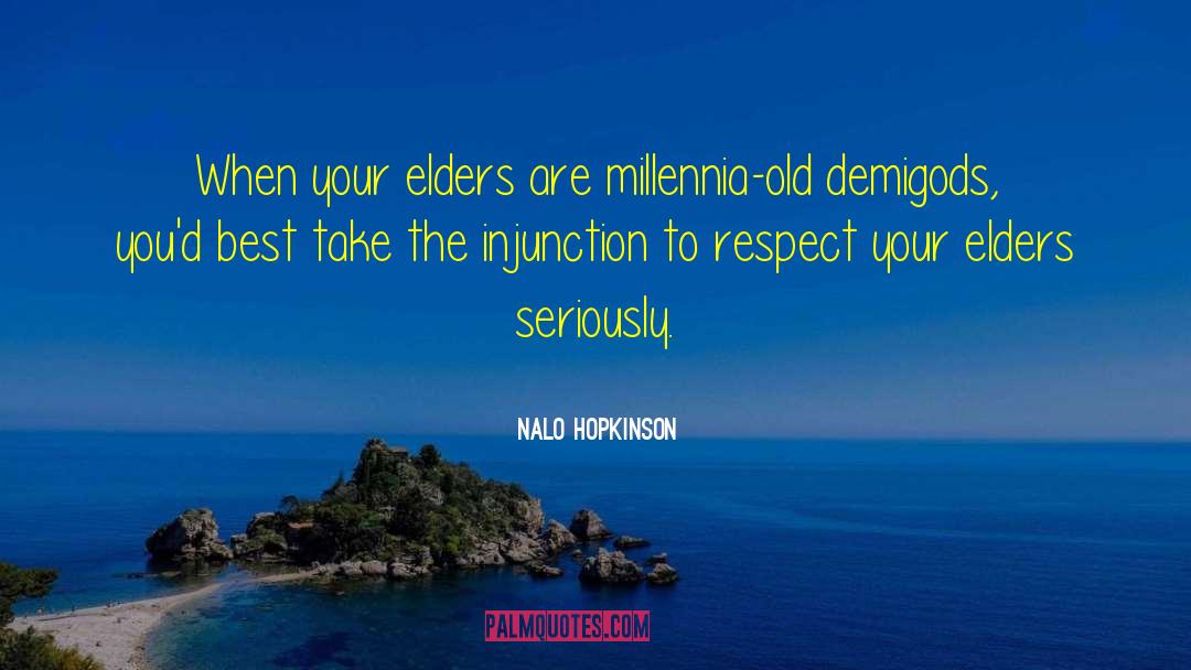 Nalo Hopkinson Quotes: When your elders are millennia-old