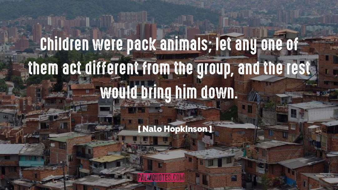 Nalo Hopkinson Quotes: Children were pack animals; let