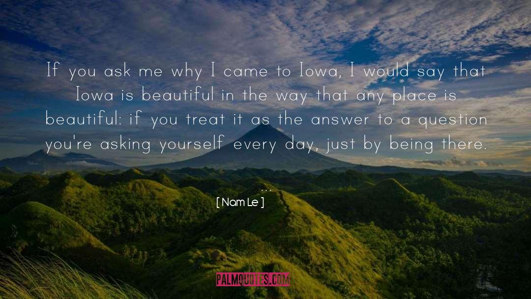 Nam Le Quotes: If you ask me why