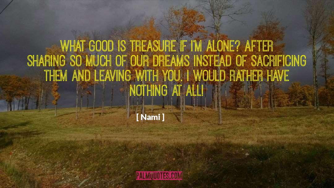 Nami Quotes: What good is treasure if