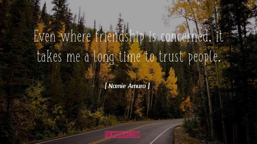 Namie Amuro Quotes: Even where friendship is concerned,