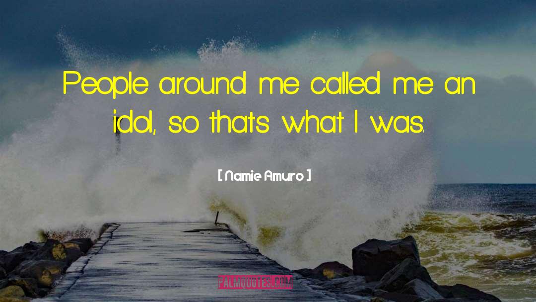 Namie Amuro Quotes: People around me called me