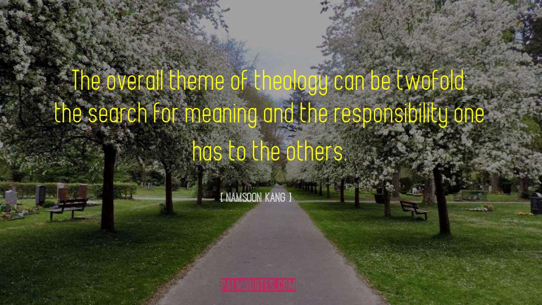 Namsoon Kang Quotes: The overall theme of theology