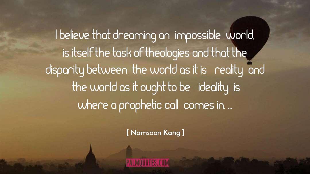 Namsoon Kang Quotes: I believe that dreaming an