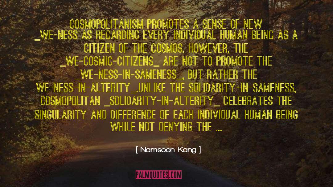 Namsoon Kang Quotes: Cosmopolitanism promotes a sense of