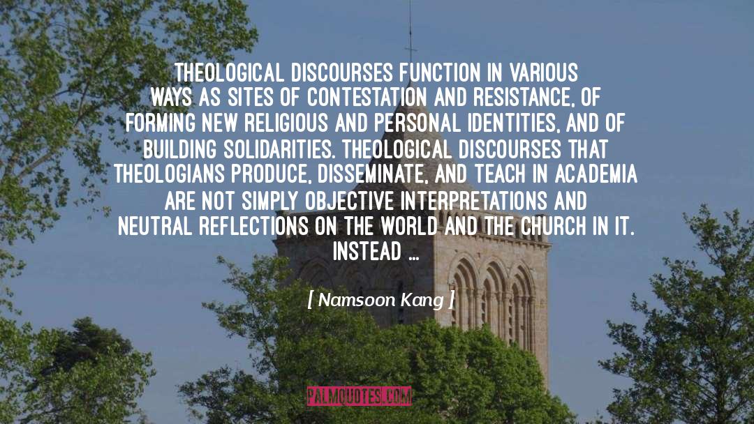 Namsoon Kang Quotes: Theological discourses function in various