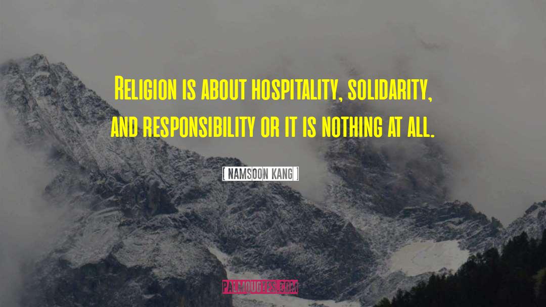 Namsoon Kang Quotes: Religion is about hospitality, solidarity,