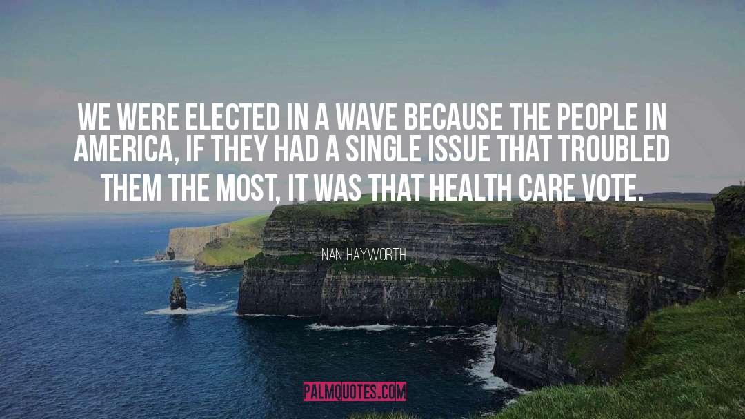 Nan Hayworth Quotes: We were elected in a