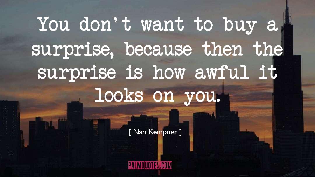 Nan Kempner Quotes: You don't want to buy