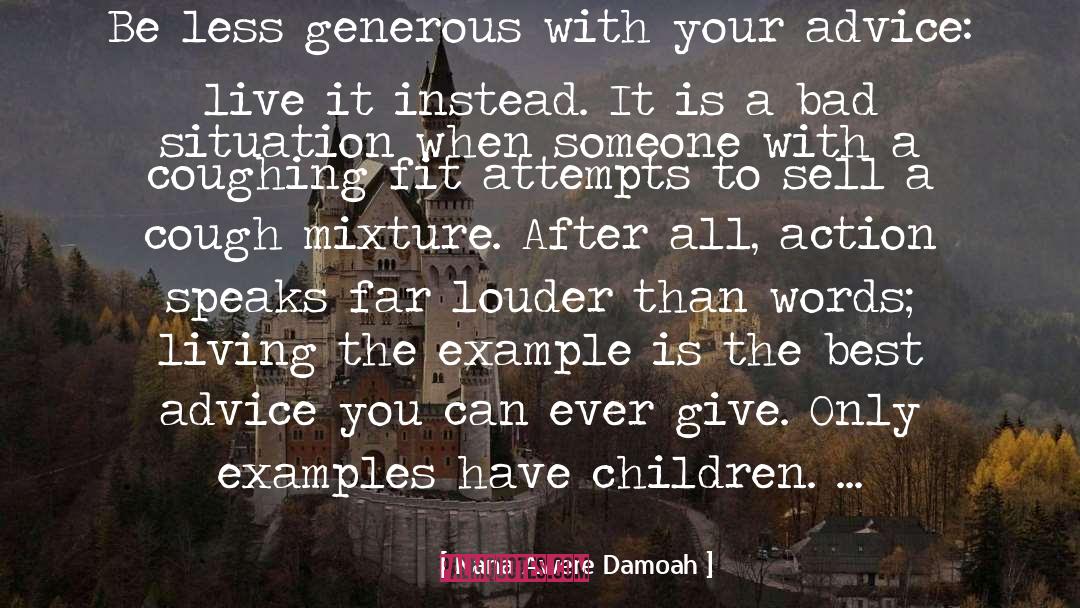 Nana Awere Damoah Quotes: Be less generous with your