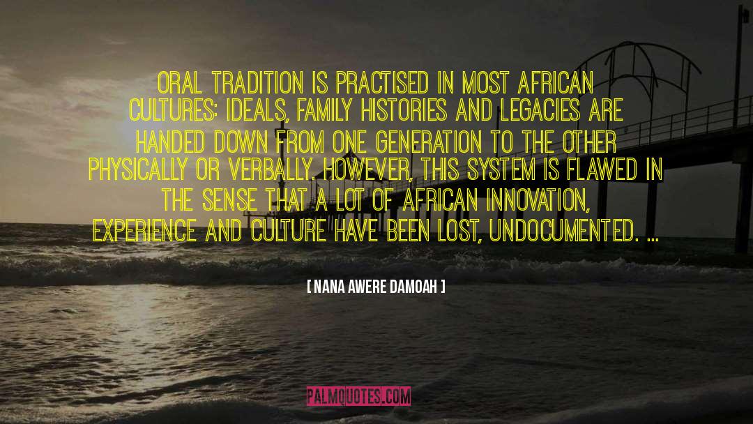 Nana Awere Damoah Quotes: Oral tradition is practised in