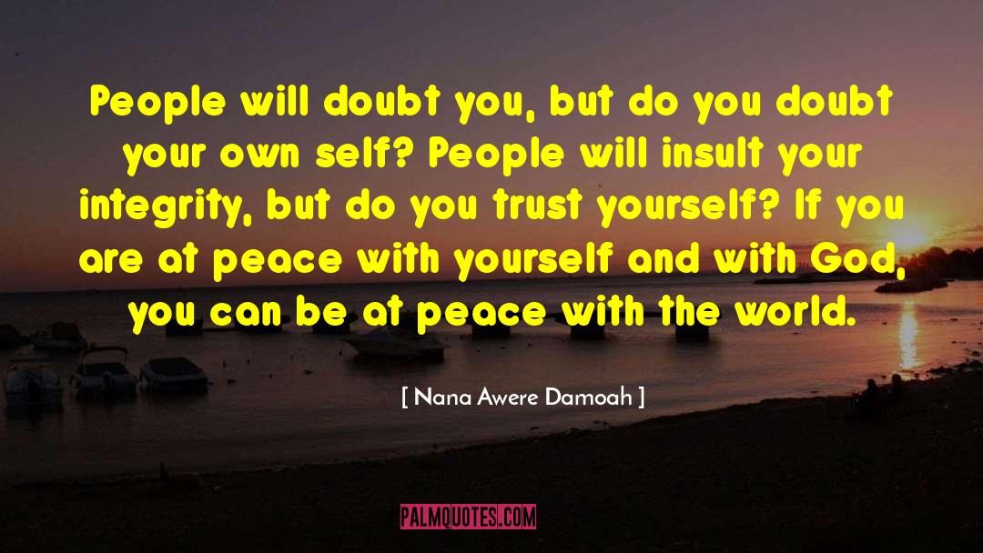 Nana Awere Damoah Quotes: People will doubt you, but