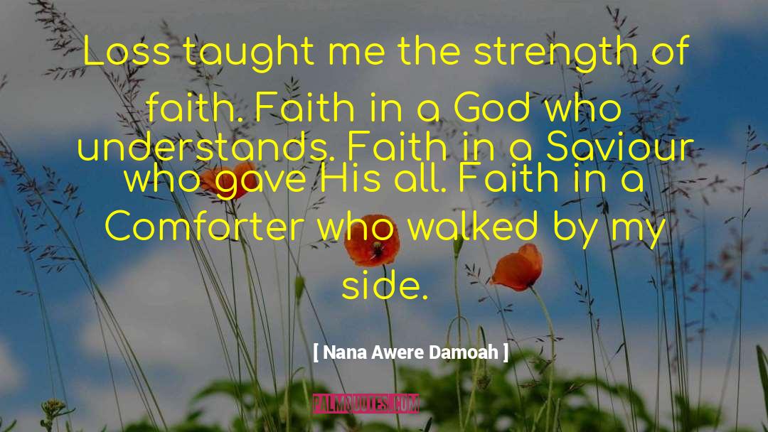 Nana Awere Damoah Quotes: Loss taught me the strength