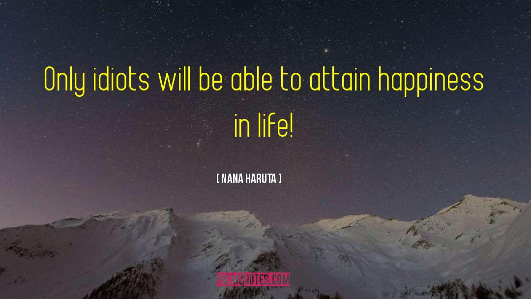 Nana Haruta Quotes: Only idiots will be able