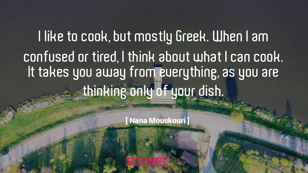 Nana Mouskouri Quotes: I like to cook, but