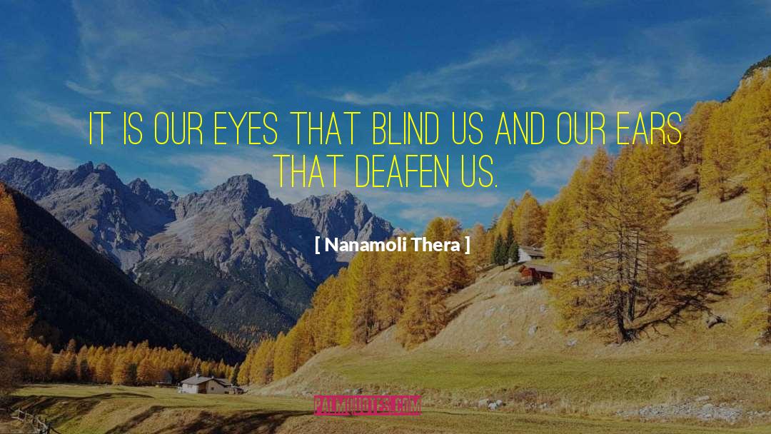Nanamoli Thera Quotes: It is our eyes that