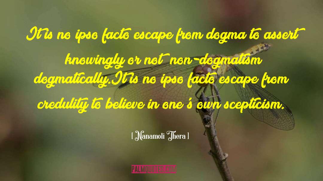 Nanamoli Thera Quotes: It is no ipso facto