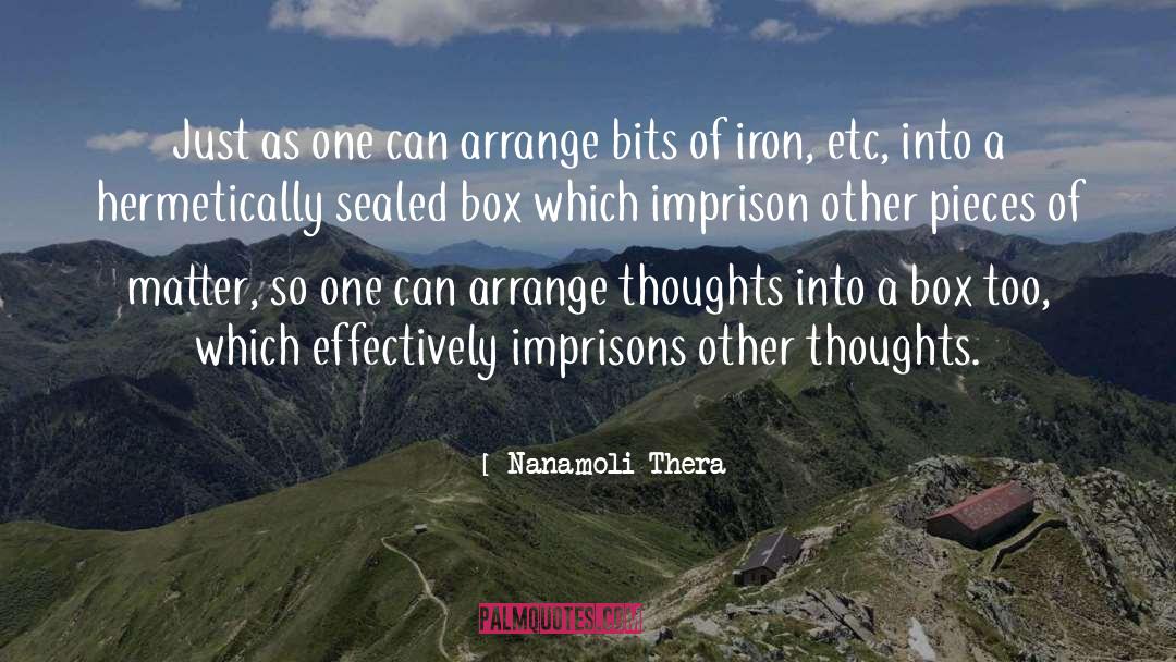 Nanamoli Thera Quotes: Just as one can arrange