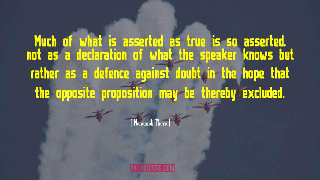 Nanamoli Thera Quotes: Much of what is asserted