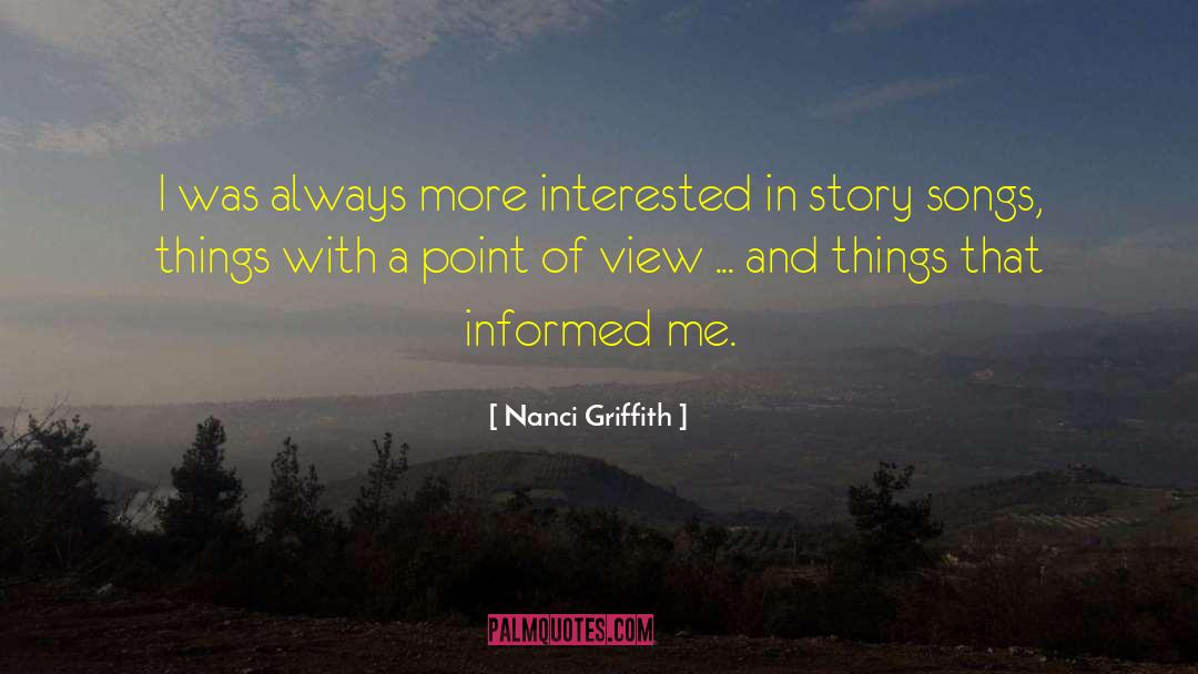 Nanci Griffith Quotes: I was always more interested