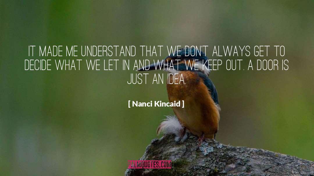 Nanci Kincaid Quotes: It made me understand that