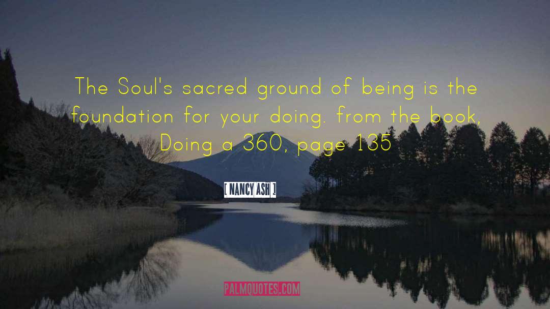 Nancy Ash Quotes: The Soul's sacred ground of