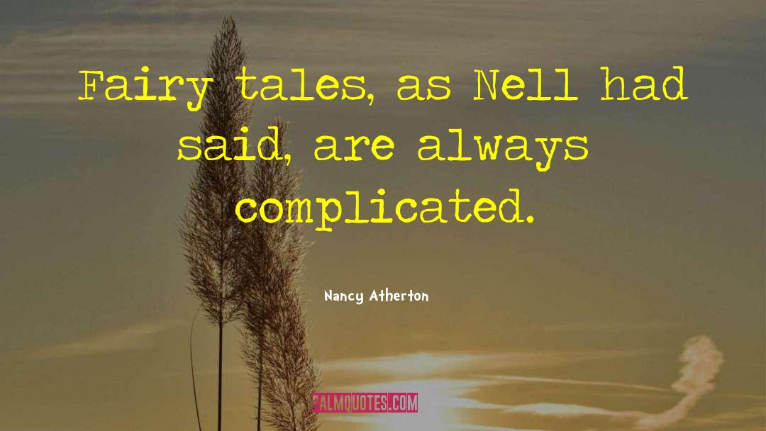 Nancy Atherton Quotes: Fairy tales, as Nell had