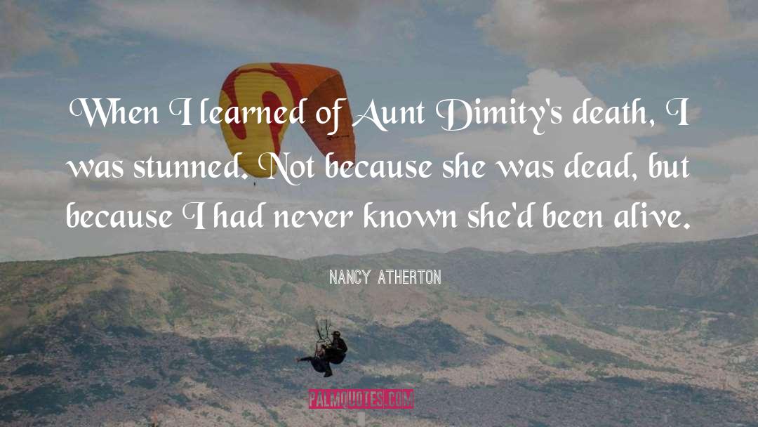 Nancy Atherton Quotes: When I learned of Aunt