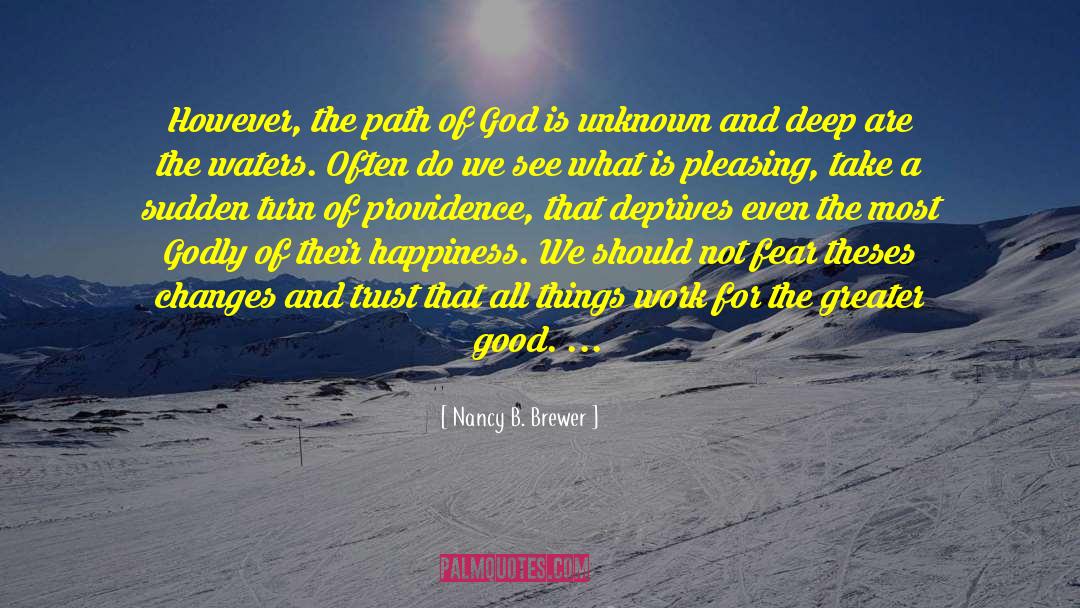 Nancy B. Brewer Quotes: However, the path of God