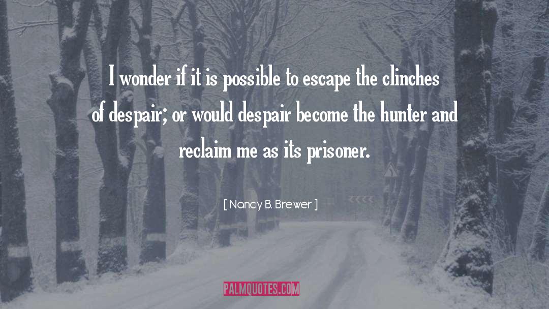 Nancy B. Brewer Quotes: I wonder if it is