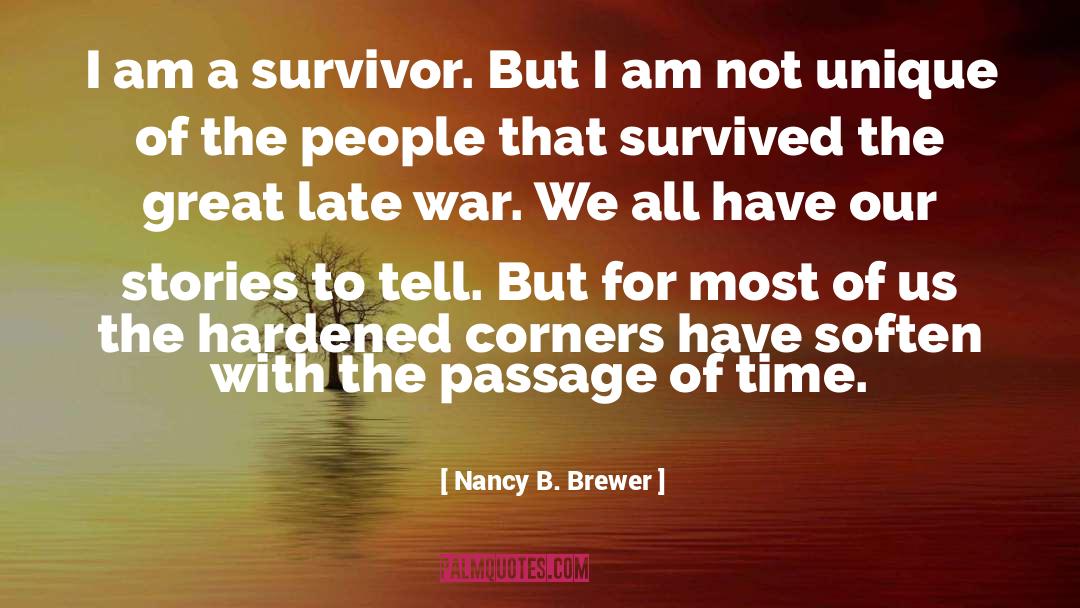 Nancy B. Brewer Quotes: I am a survivor. But