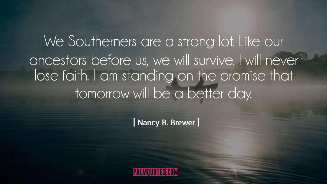 Nancy B. Brewer Quotes: We Southerners are a strong