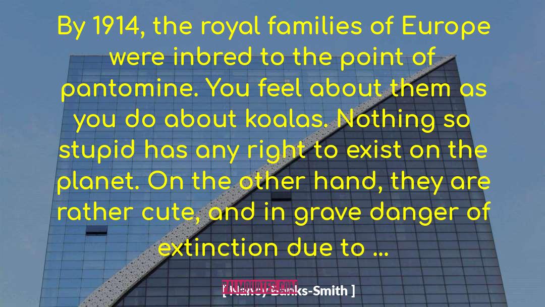 Nancy Banks-Smith Quotes: By 1914, the royal families