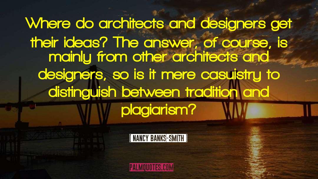 Nancy Banks-Smith Quotes: Where do architects and designers