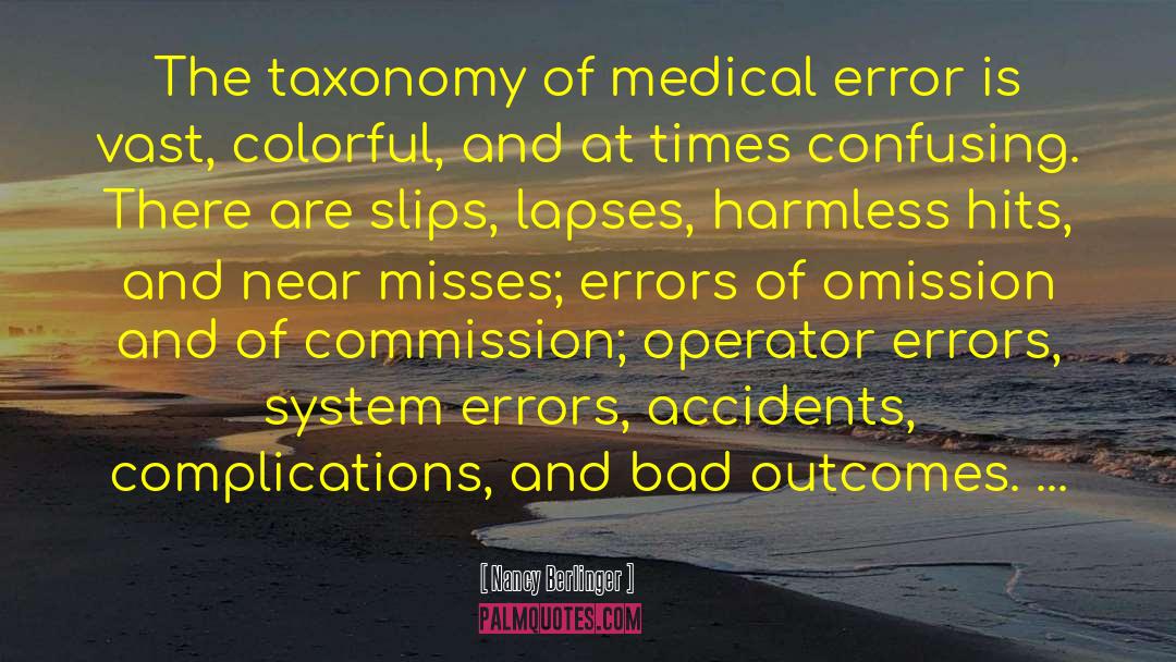 Nancy Berlinger Quotes: The taxonomy of medical error