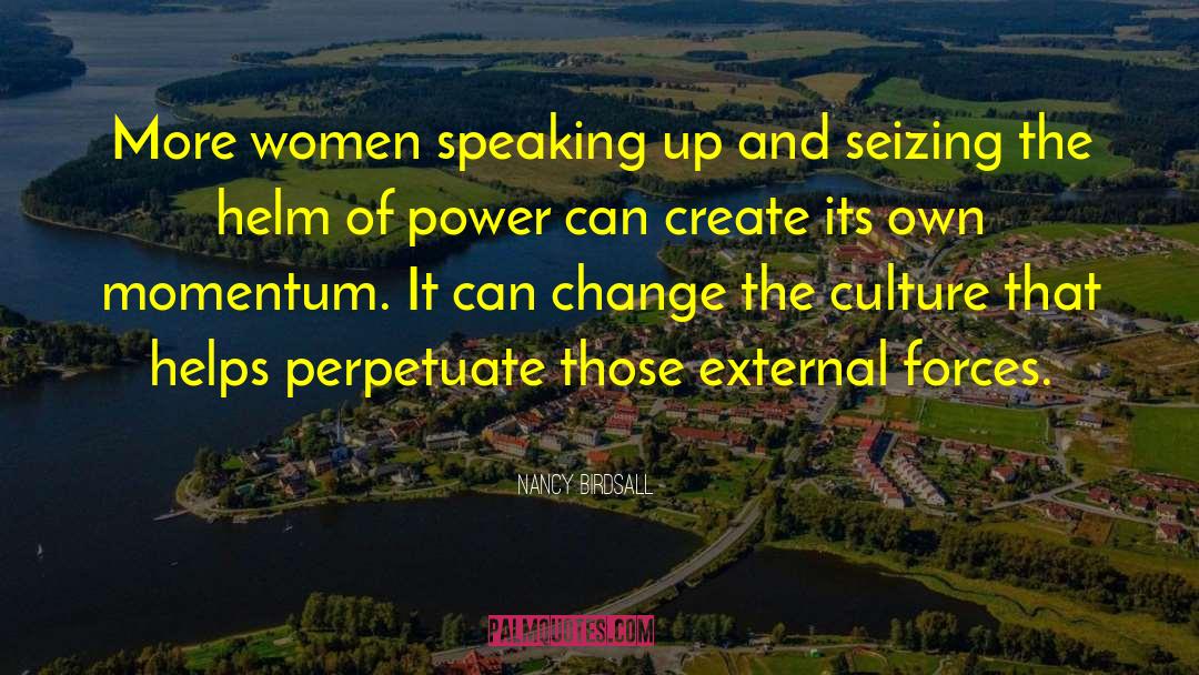 Nancy Birdsall Quotes: More women speaking up and