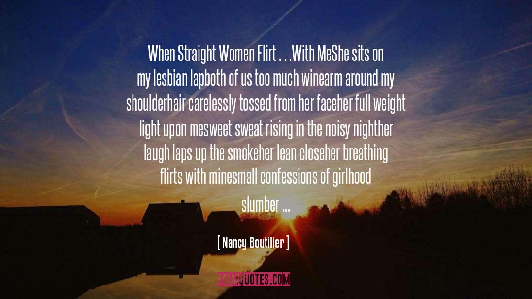 Nancy Boutilier Quotes: When Straight Women Flirt …With