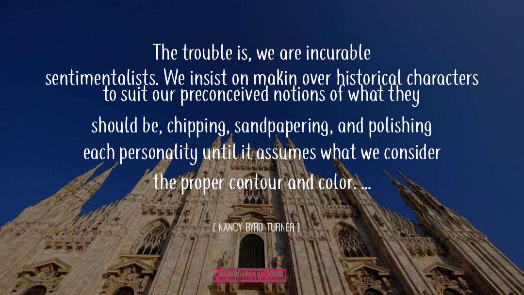 Nancy Byrd Turner Quotes: The trouble is, we are