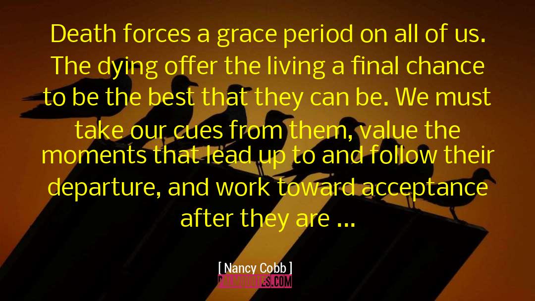 Nancy Cobb Quotes: Death forces a grace period