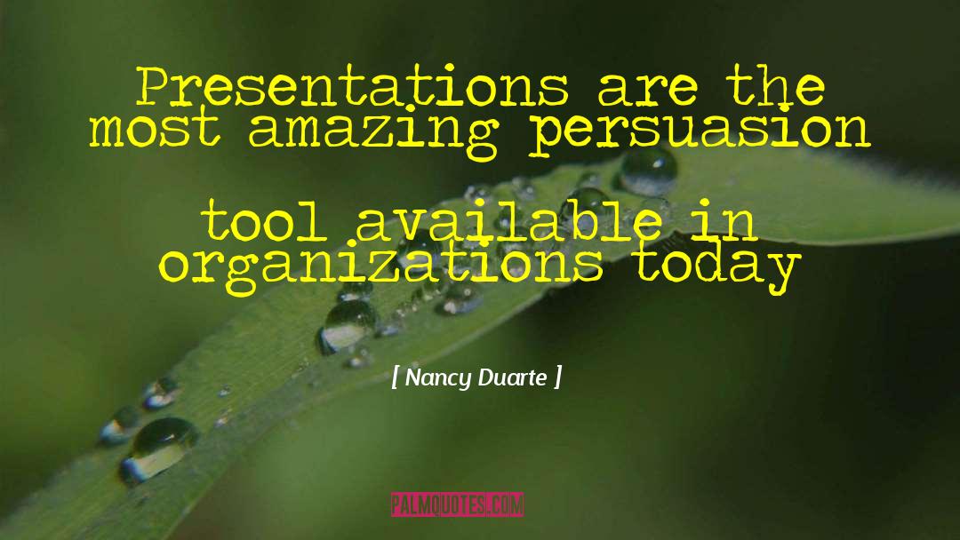 Nancy Duarte Quotes: Presentations are the most amazing