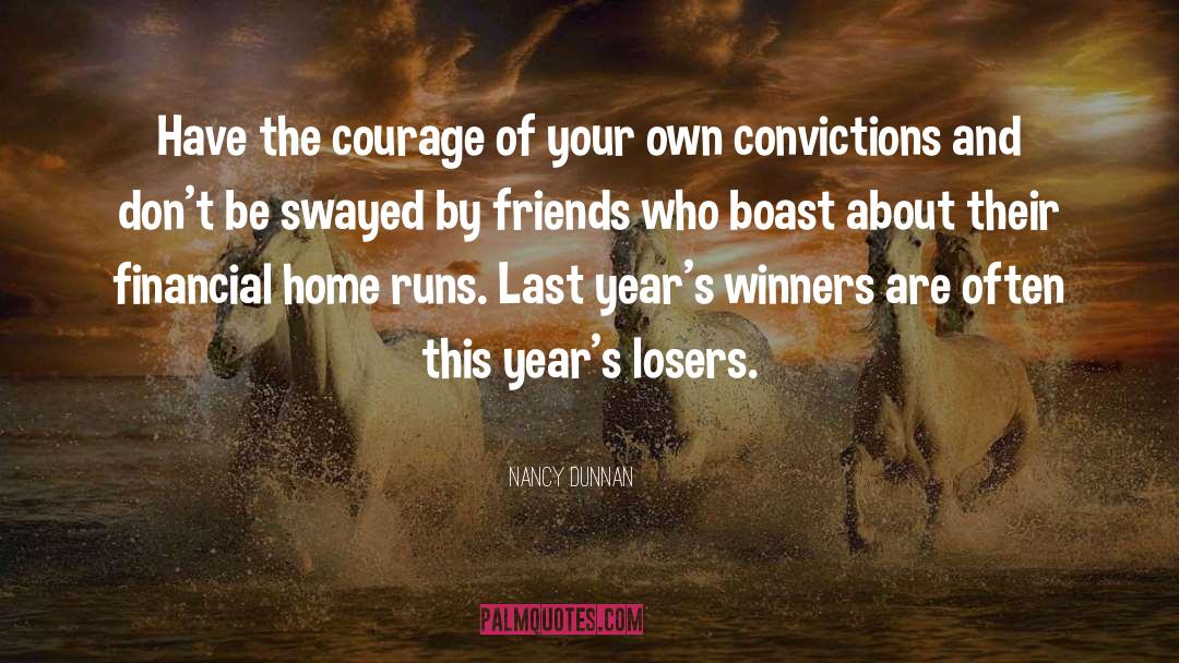 Nancy Dunnan Quotes: Have the courage of your